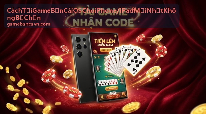 Top Game Bắn Cá iOS Mượt Nhất - Bắn Cá Vàng 2026